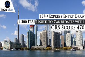 137th Express Entry: 4,500 ITAs Issued to Candidates with CRS Score 470