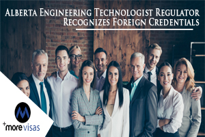 Alberta Engineering Technologist Regulator Recognizes Foreign Credentials