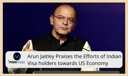 Arun Jaitley Praises the Efforts of Indian Visa Holders towards US Economy