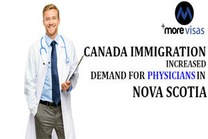 CANADA IMMIGRATION- INCREASED DEMAND FOR PHYSICIANS IN NOVA SCOTIA