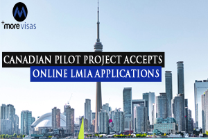 Canadian Pilot Project Accepts Online LMIA Applications