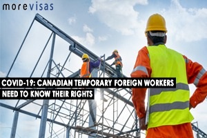 COVID-19: Canadian Temporary Foreign Workers Need to Know their Rights