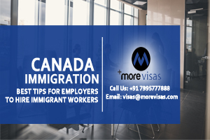 Canada Immigration: Best Tips for Employers to Hire Immigrant Workers
