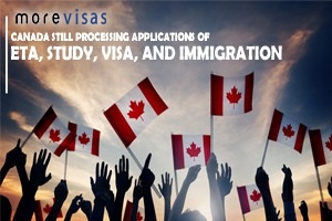 Canada Still Processing Applications of eTA, Study, Visa, and Immigration