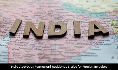 India Approves Permanent Residency Status for Foreign Investors