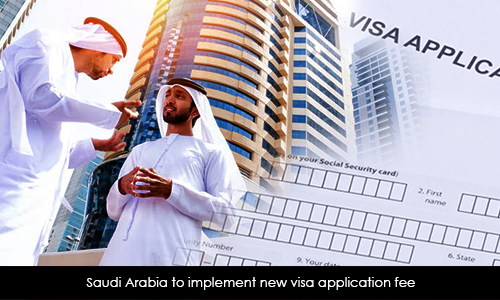 Saudi Arabia to Implement New Visa Application Fee