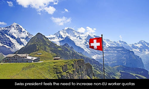 Swiss President Feels the Need to Increase non-EU Worker Quotas