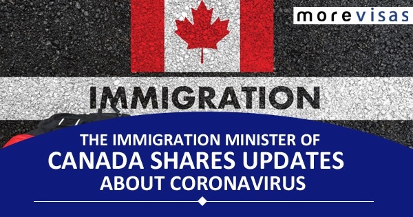 The Immigration Minister of Canada Shares Updates about Coronavirus