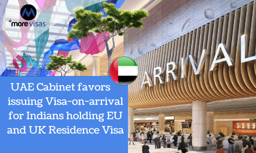 UAE Cabinet Favors Issuing Visa-on-Arrival for Indians Holding EU and UK Residence Visa