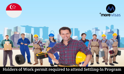 Holders of Work permit required to attend Settling-In Program